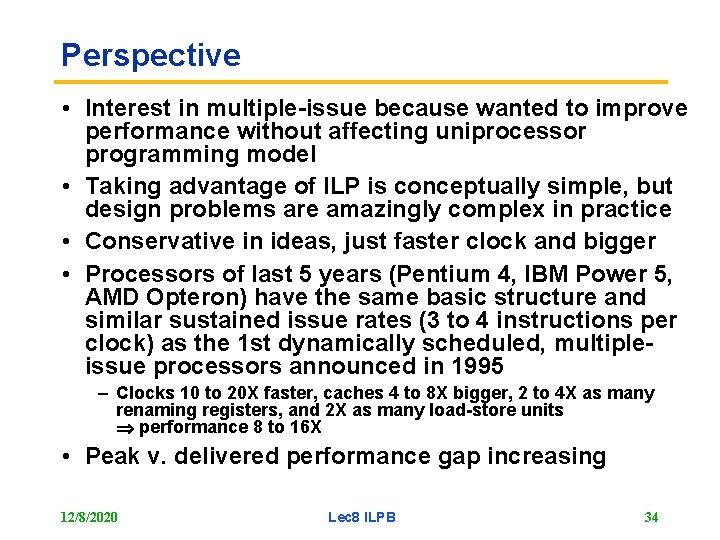 Perspective • Interest in multiple-issue because wanted to improve performance without affecting uniprocessor programming