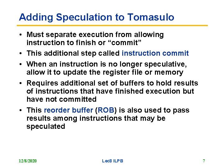 Adding Speculation to Tomasulo • Must separate execution from allowing instruction to finish or