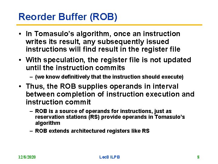 Reorder Buffer (ROB) • In Tomasulo’s algorithm, once an instruction writes its result, any