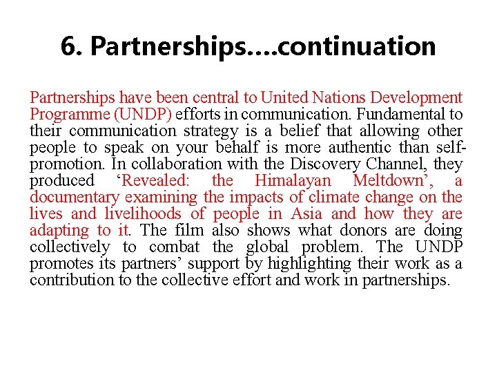 6. Partnerships…. continuation Partnerships have been central to United Nations Development Programme (UNDP) efforts