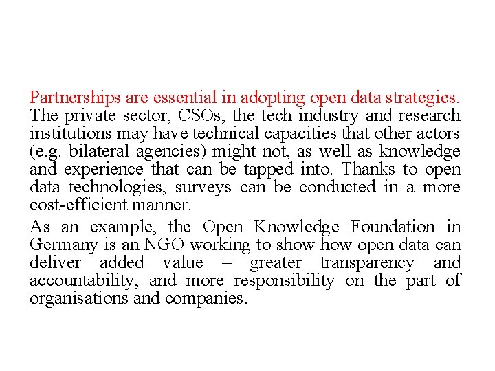 Partnerships are essential in adopting open data strategies. The private sector, CSOs, the tech