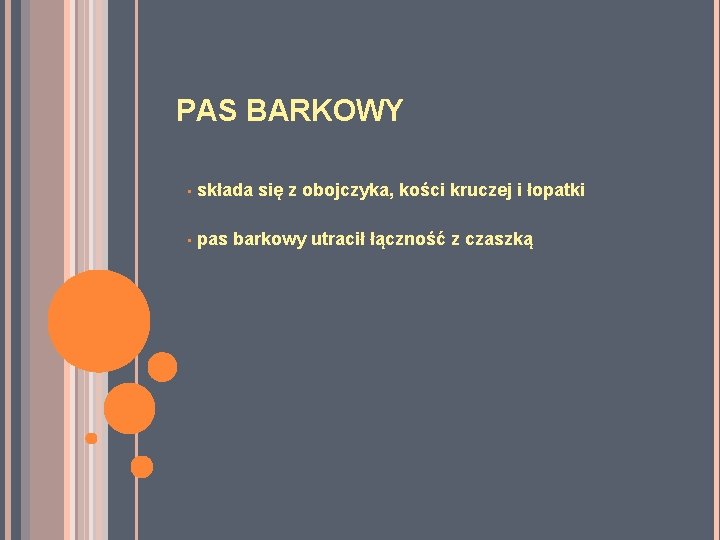 PAS BARKOWY • składa się z obojczyka, kości kruczej i łopatki • pas barkowy PAS BARKOWY • składa się z obojczyka, kości kruczej i łopatki • pas barkowy