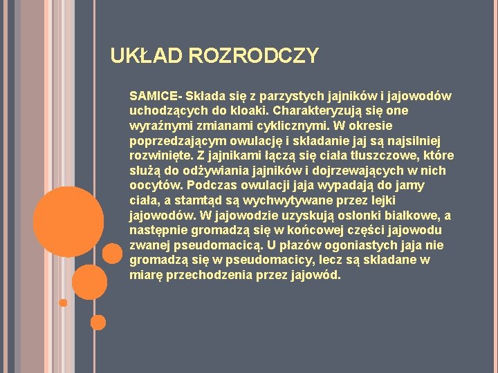 UKŁAD ROZRODCZY SAMICE- Składa się z parzystych jajników i jajowodów uchodzących do kloaki. Charakteryzują UKŁAD ROZRODCZY SAMICE- Składa się z parzystych jajników i jajowodów uchodzących do kloaki. Charakteryzują