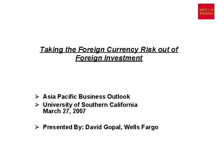 Taking the Foreign Currency Risk out of Foreign Investment Ø Asia Pacific Business Outlook Taking the Foreign Currency Risk out of Foreign Investment Ø Asia Pacific Business Outlook