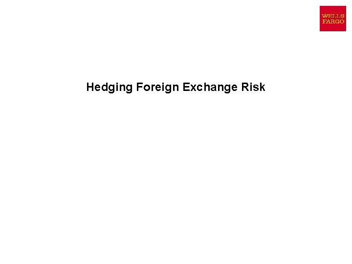 Hedging Foreign Exchange Risk Hedging Foreign Exchange Risk