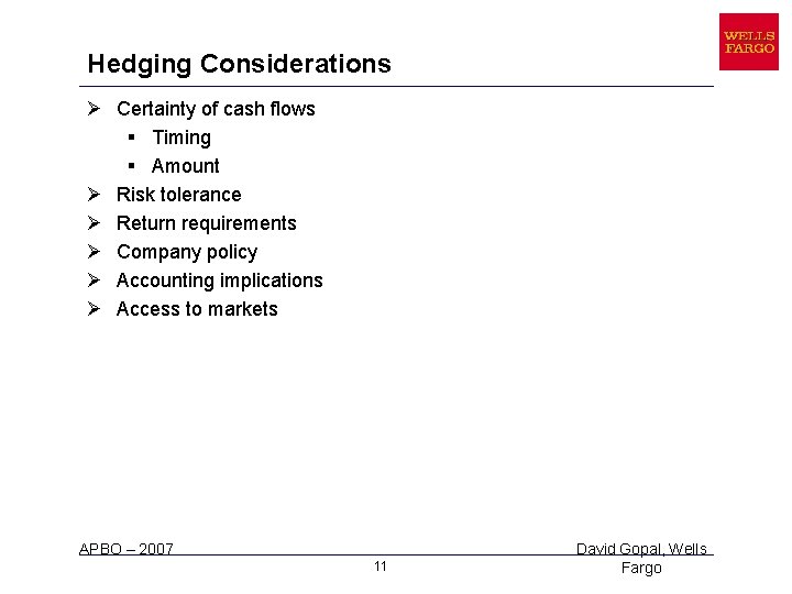Hedging Considerations Ø Certainty of cash flows § Timing § Amount Ø Risk tolerance
