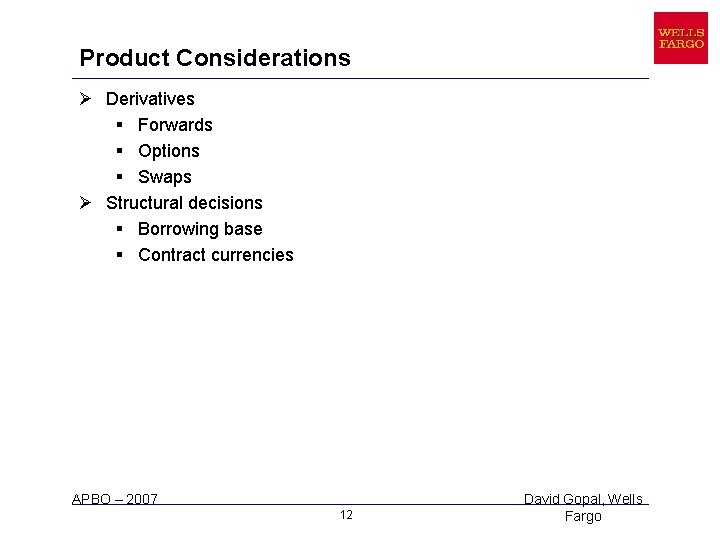 Product Considerations Ø Derivatives § Forwards § Options § Swaps Ø Structural decisions §