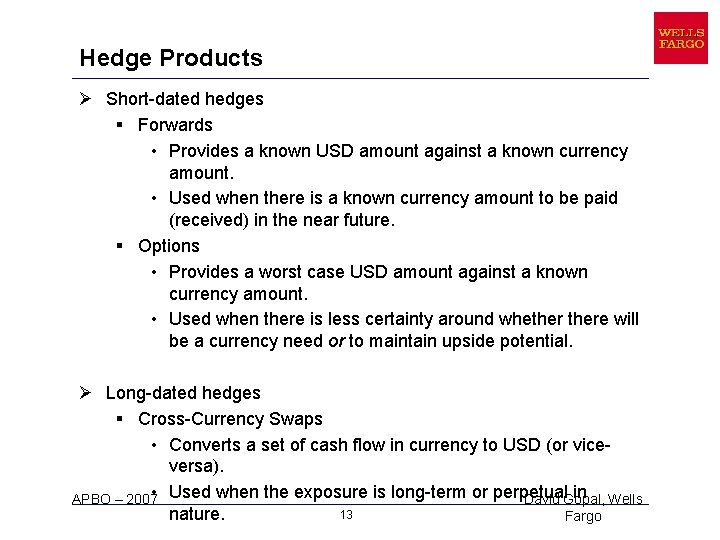 Hedge Products Ø Short-dated hedges § Forwards • Provides a known USD amount against Hedge Products Ø Short-dated hedges § Forwards • Provides a known USD amount against
