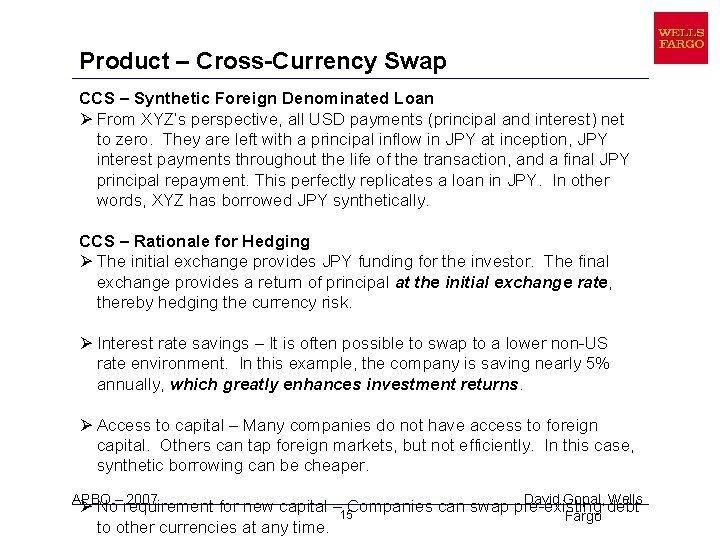 Product – Cross-Currency Swap CCS – Synthetic Foreign Denominated Loan Ø From XYZ’s perspective,