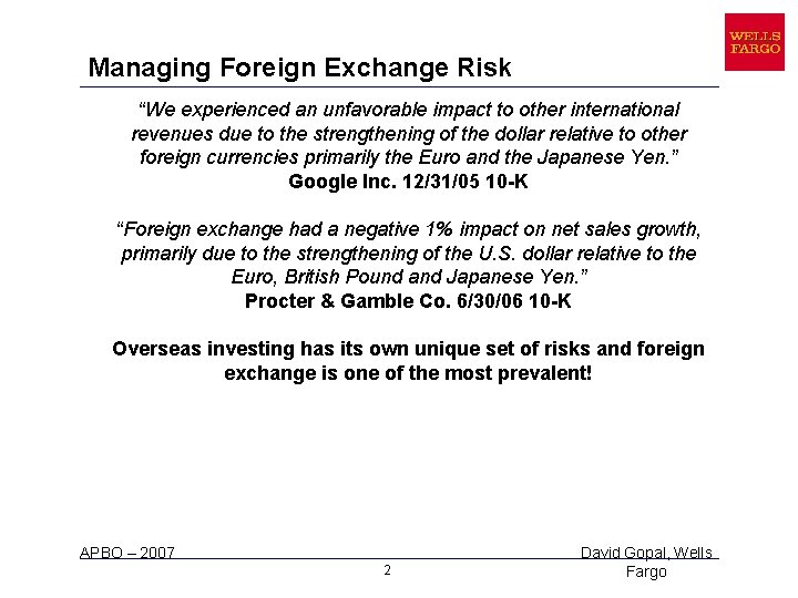 Managing Foreign Exchange Risk “We experienced an unfavorable impact to other international revenues due Managing Foreign Exchange Risk “We experienced an unfavorable impact to other international revenues due