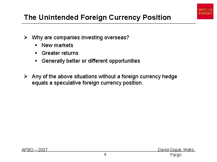 The Unintended Foreign Currency Position Ø Why are companies investing overseas? § New markets