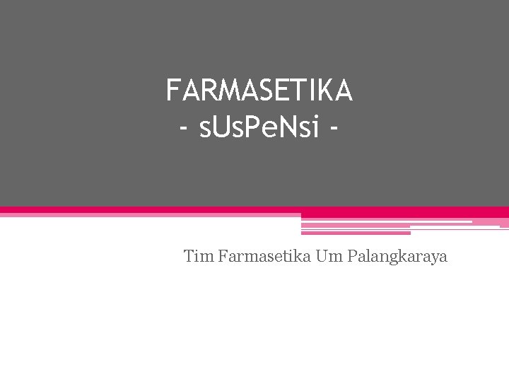 FARMASETIKA - s. Us. Pe. Nsi - Tim Farmasetika Um Palangkaraya 