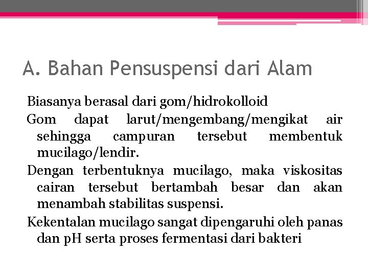 A. Bahan Pensuspensi dari Alam Biasanya berasal dari gom/hidrokolloid Gom dapat larut/mengembang/mengikat air sehingga