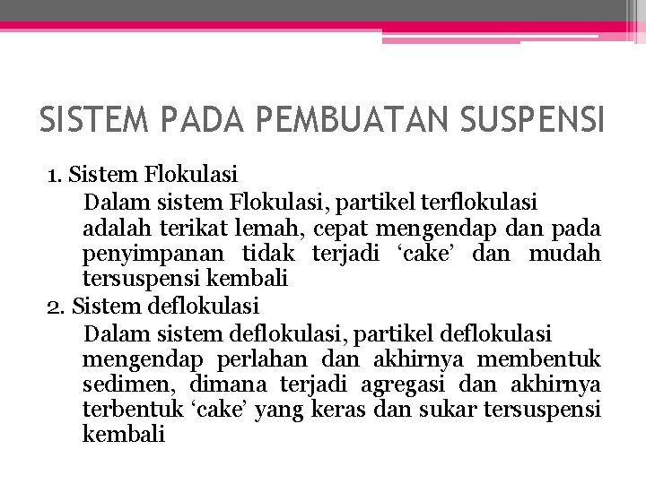 SISTEM PADA PEMBUATAN SUSPENSI 1. Sistem Flokulasi Dalam sistem Flokulasi, partikel terflokulasi adalah terikat