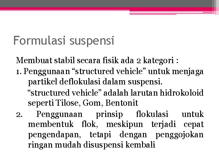 Formulasi suspensi Membuat stabil secara fisik ada 2 kategori : 1. Penggunaan “structured vehicle”