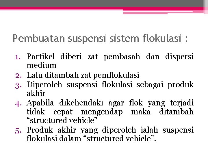 Pembuatan suspensi sistem flokulasi : 1. Partikel diberi zat pembasah dan dispersi medium 2.