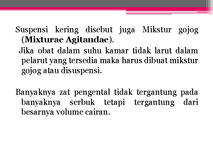 Suspensi kering disebut juga Mikstur gojog (Mixturae Agitandae). Jika obat dalam suhu kamar tidak