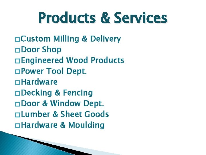 Products & Services � Custom Milling & Delivery � Door Shop � Engineered Wood