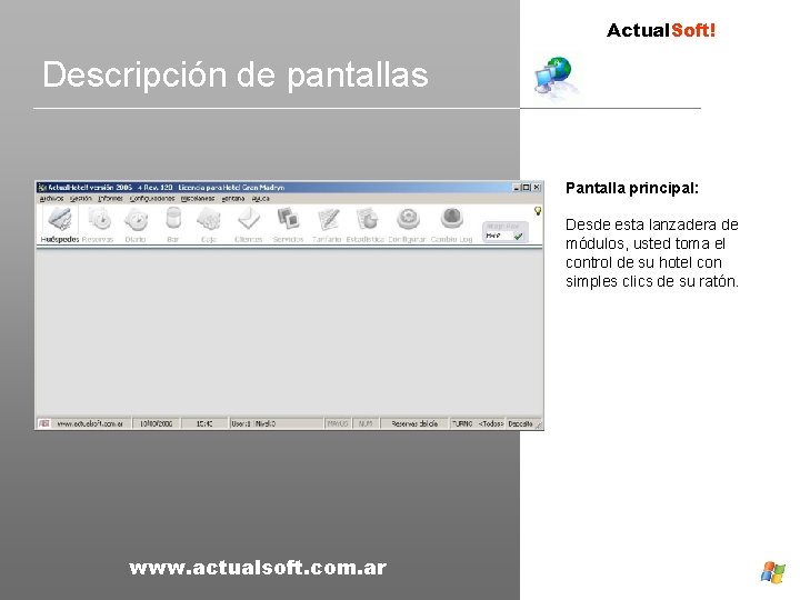 Actual. Soft! Descripción de pantallas Pantalla principal: Desde esta lanzadera de módulos, usted toma
