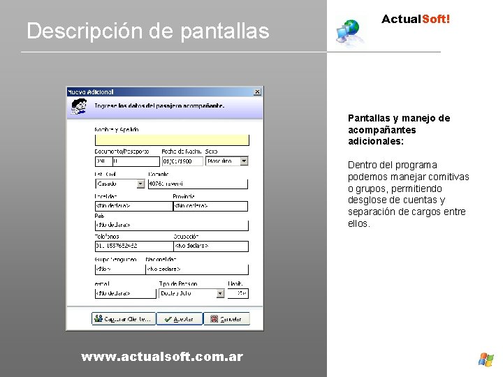 Descripción de pantallas Actual. Soft! Pantallas y manejo de acompañantes adicionales: Dentro del programa