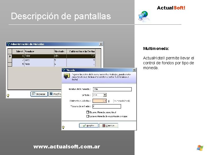 Descripción de pantallas Actual. Soft! Multimoneda: Actual. Hotel! permite llevar el control de fondos