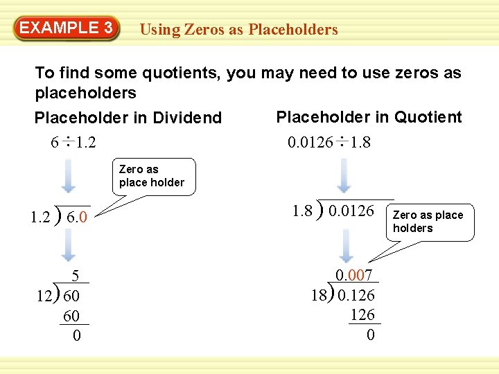 EXAMPLE 3 Using Zeros as Placeholders To find some quotients, you may need to