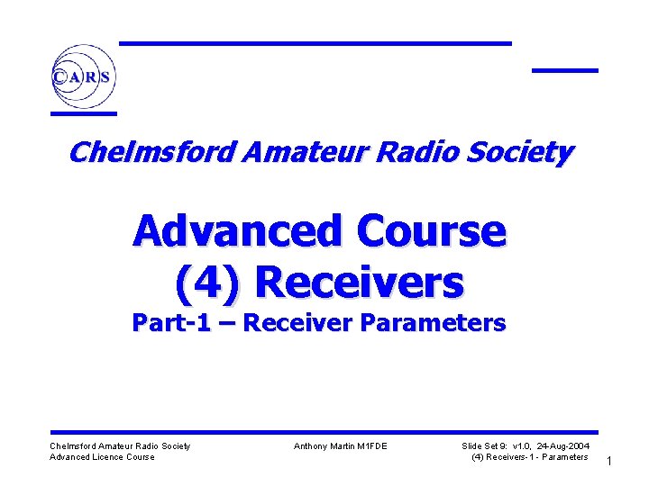 Chelmsford Amateur Radio Society Advanced Course (4) Receivers Part-1 – Receiver Parameters Chelmsford Amateur