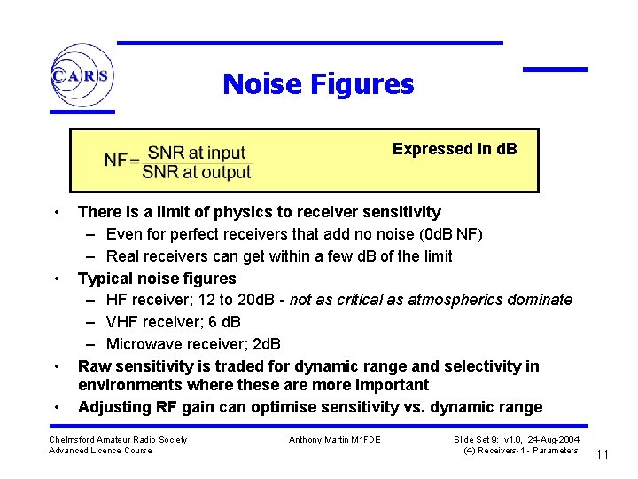 Noise Figures Expressed in d. B • • There is a limit of physics