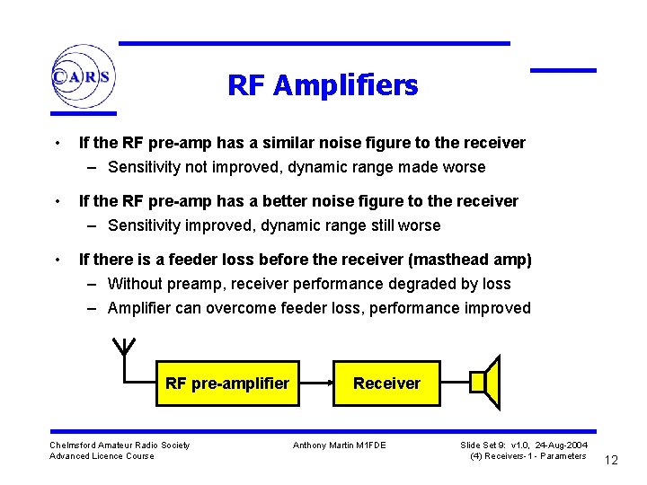 RF Amplifiers • If the RF pre-amp has a similar noise figure to the