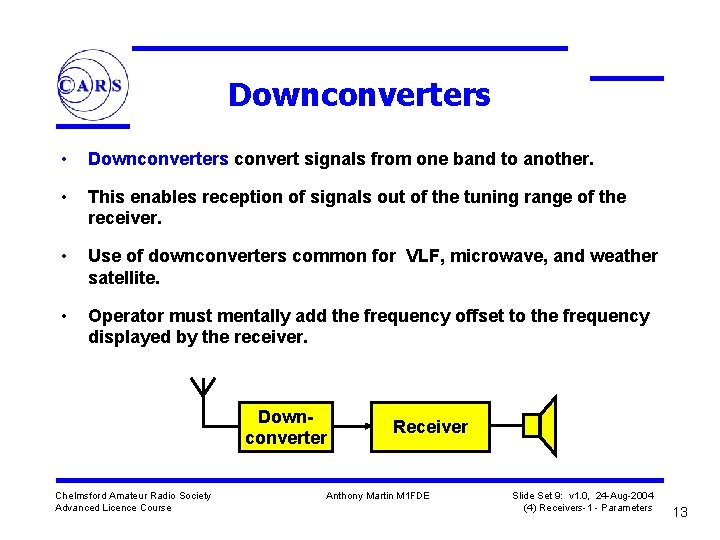 Downconverters • Downconverters convert signals from one band to another. • This enables reception