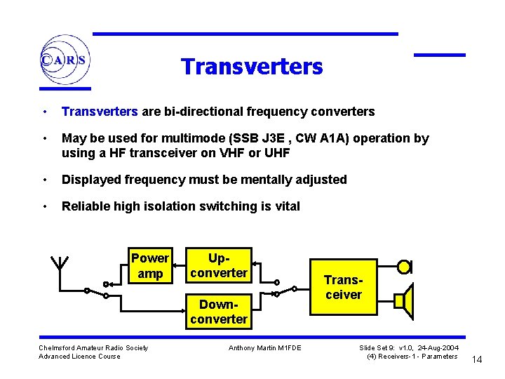 Transverters • Transverters are bi-directional frequency converters • May be used for multimode (SSB