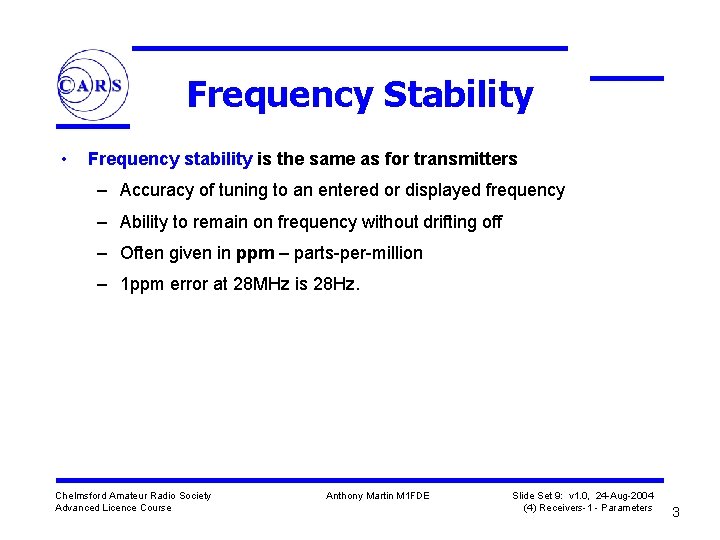 Frequency Stability • Frequency stability is the same as for transmitters – Accuracy of