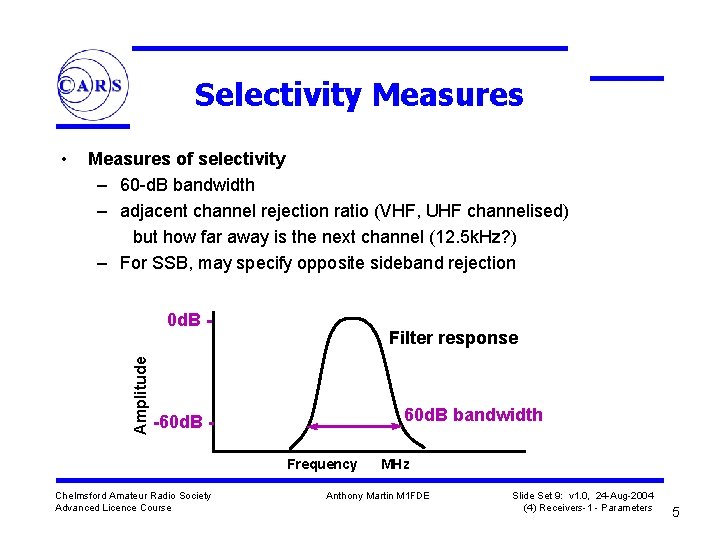 Selectivity Measures • Measures of selectivity – 60 -d. B bandwidth – adjacent channel