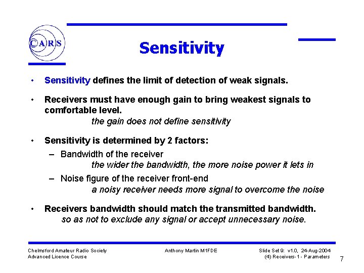 Sensitivity • Sensitivity defines the limit of detection of weak signals. • Receivers must