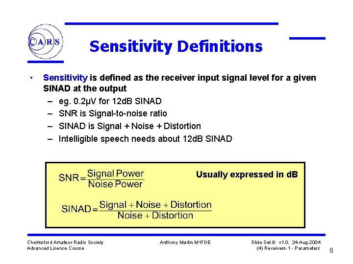 Sensitivity Definitions • Sensitivity is defined as the receiver input signal level for a