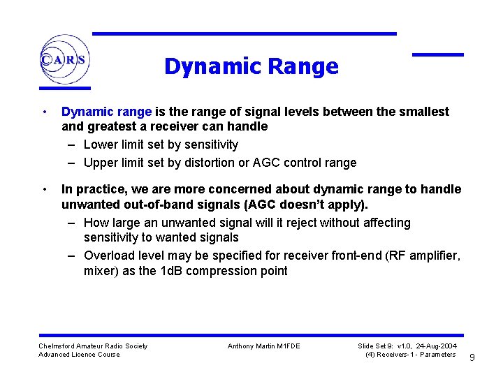 Dynamic Range • Dynamic range is the range of signal levels between the smallest