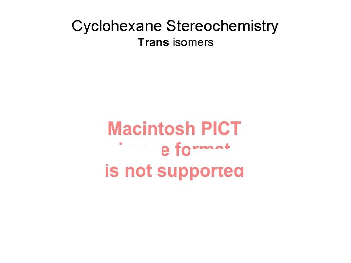 Cyclohexane Stereochemistry Trans isomers Cyclohexane Stereochemistry Trans isomers
