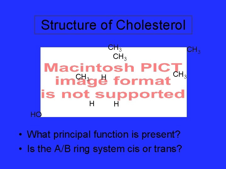 Structure of Cholesterol CH 3 H CH 3 H H HO • What principal Structure of Cholesterol CH 3 H CH 3 H H HO • What principal