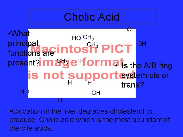 Cholic Acid • What principal functions are CH 3 present? O HO CH 3 Cholic Acid • What principal functions are CH 3 present? O HO CH 3