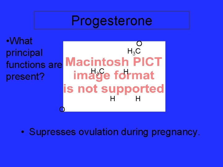Progesterone • What principal functions are present? O H 3 C H H H Progesterone • What principal functions are present? O H 3 C H H H