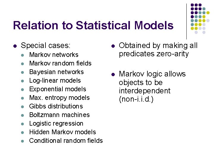 Relation to Statistical Models l Special cases: l l l Markov networks Markov random
