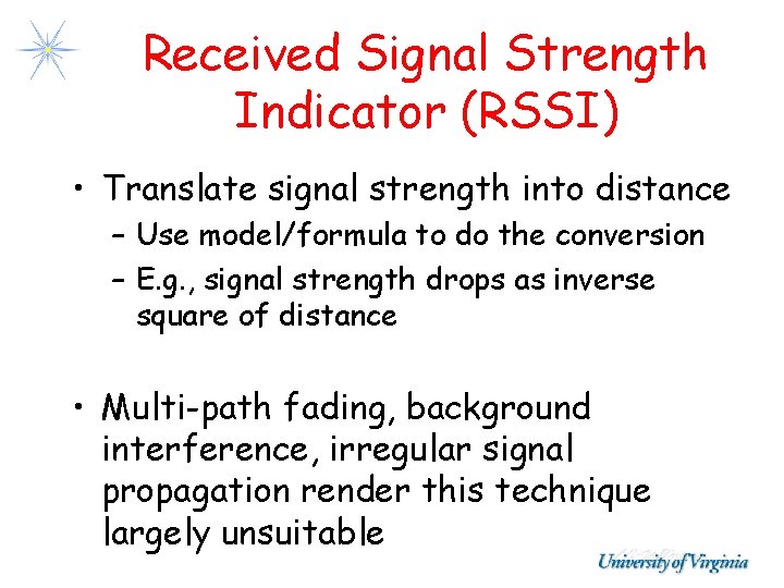 Received Signal Strength Indicator (RSSI) • Translate signal strength into distance – Use model/formula Received Signal Strength Indicator (RSSI) • Translate signal strength into distance – Use model/formula