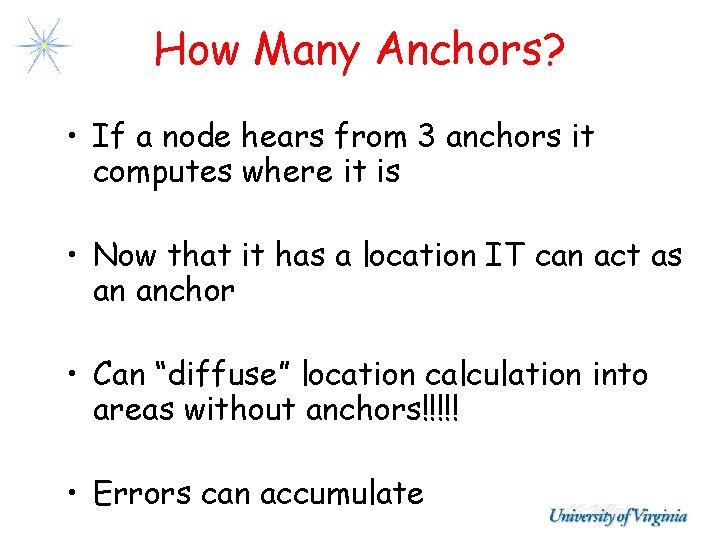 How Many Anchors? • If a node hears from 3 anchors it computes where How Many Anchors? • If a node hears from 3 anchors it computes where