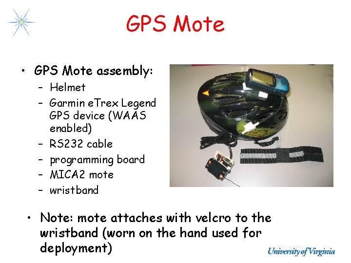 GPS Mote • GPS Mote assembly: – Helmet – Garmin e. Trex Legend GPS GPS Mote • GPS Mote assembly: – Helmet – Garmin e. Trex Legend GPS