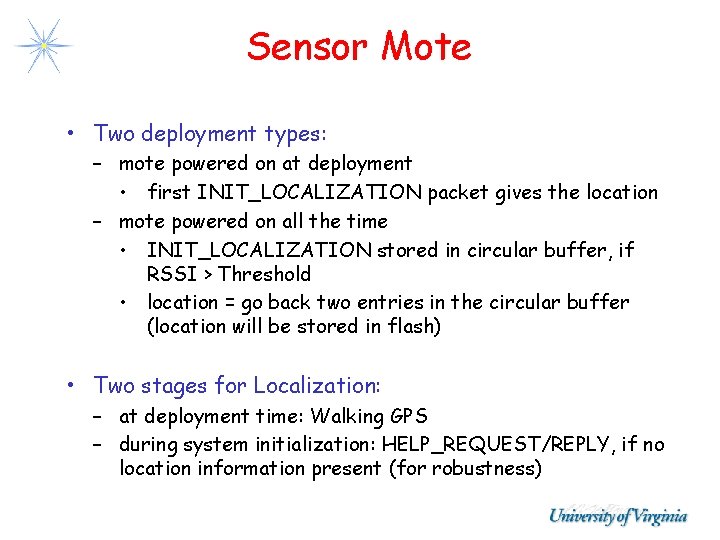 Sensor Mote • Two deployment types: – mote powered on at deployment • first Sensor Mote • Two deployment types: – mote powered on at deployment • first
