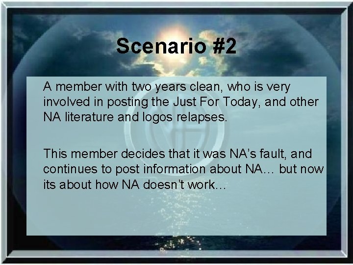 Scenario #2 A member with two years clean, who is very involved in posting