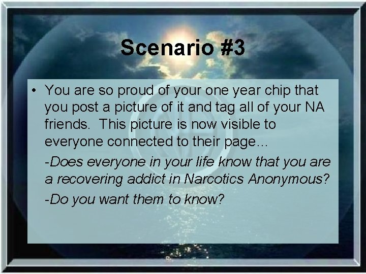 Scenario #3 • You are so proud of your one year chip that you