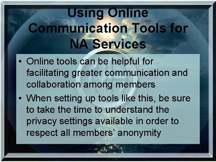 Using Online Communication Tools for NA Services • Online tools can be helpful for Using Online Communication Tools for NA Services • Online tools can be helpful for