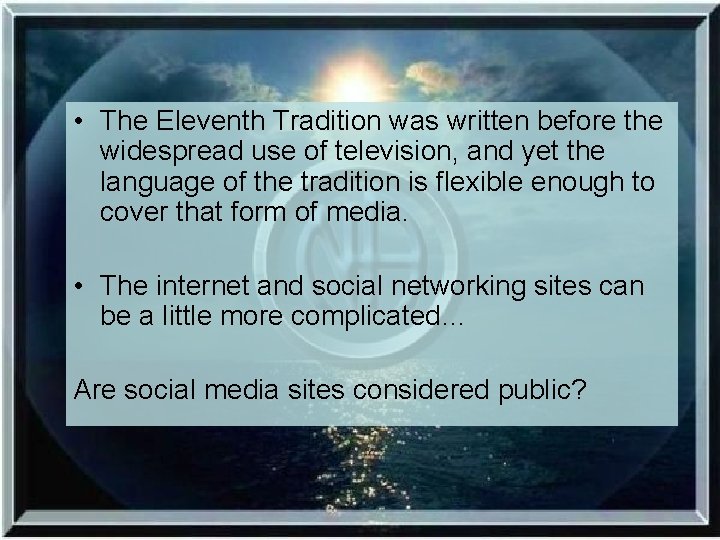  • The Eleventh Tradition was written before the widespread use of television, and