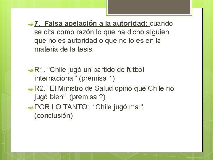  7. Falsa apelación a la autoridad: cuando se cita como razón lo que